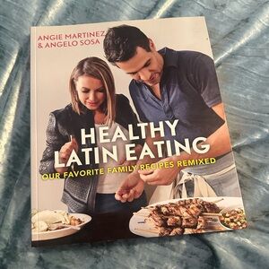 Healthy Latin Eating Cookbook by Angie Martinez & Angelo Sosa